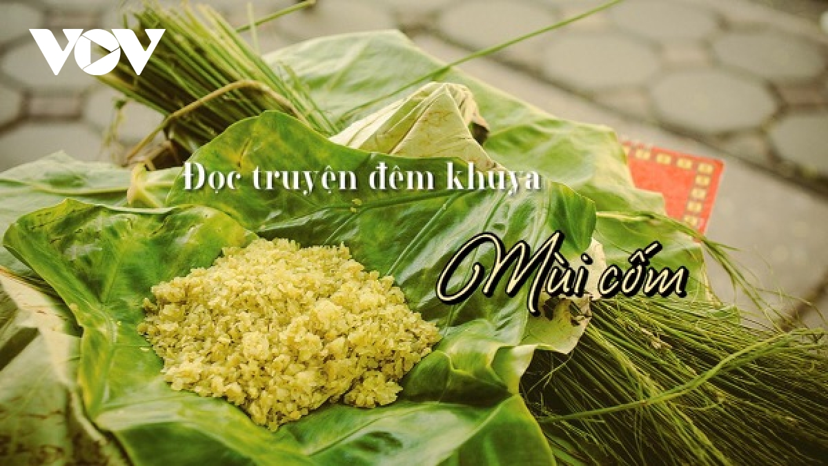 Truyện ngắn "Mùa cốm" - Ký ức đẹp về mùa thu tuổi trẻ cùng hương cốm quê hương